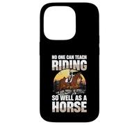 No One Can Teach Riding So Well As A Horse Case for iPhone 14 Pro
