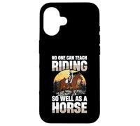 No One Can Teach Riding So Well As A Horse Case for iPhone 16
