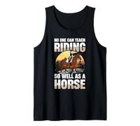 No One Can Teach Riding So Well As A Horse Tank Top
