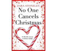 No One Cancels Christmas: The most hilarious and romantic Christmas romcom of the year!: Book 3 (The Zara Stoneley Romantic Comedy Collection)