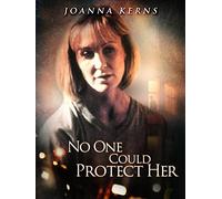No One Could Protect Her
