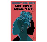 No One Dies Yet: "A bold and provocative debut from Ghana" (Guardian)