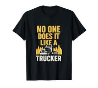 No One Does It Like A Trucker 18 Wheeler novelty T-Shirt