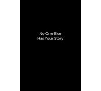 No One Else Has Your Story: A 6x9 Black Lined Notebook for Personal Writing, Self-Reflection, and Quiet Creativity