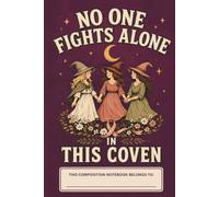 No One Fights Alone in This Coven: Breast Cancer Awareness Composition Notebook | Witchy Halloween Journal | Wide Ruled | 120 Pages | 6 x 9 Inches: A ... Work, Creative Writing, and Everyday Notes