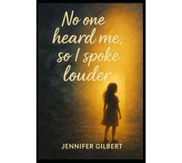 No One Heard Me, So I Spoke Louder