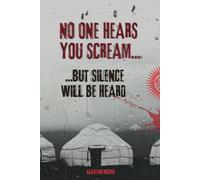 No one hears you scream: But silence will be heard: 2 (The Roza Beshimov Series)