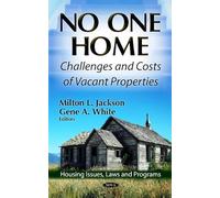 NO ONE HOME CHALLENGES COSTS: Challenges & Costs of Vacant Properties (Housing Issues, Laws and Programs: Social Issues, Justice and Status)