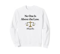No One Is Above the Law Allegedly Justice Sweatshirt