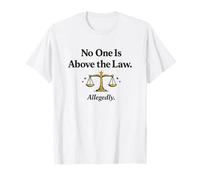 No One is Above The Law Allegedly Justice T-Shirt