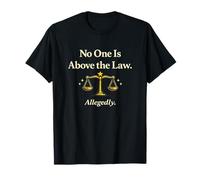 No One is Above The Law Allegedly Justice T-Shirt