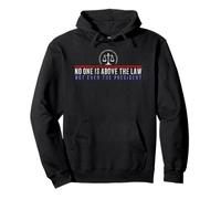 No One Is Above The Law Not Event The President Pullover Hoodie