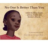 No One is Better Than You: Edith Renfrow Smith and the Power of a Mother's Words