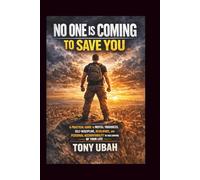 NO ONE IS COMING TO SAVE YOU: A Practical Guide to Mental Toughness, Self-Discipline, Resilience, and Personal Accountability to Take Control of Your Life