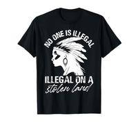 No One is Illegal Illegal On A Stolen Land T-Shirt