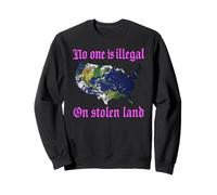 No One Is Illegal On Stolen Land Immigrants Rights No Migra Sweatshirt