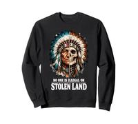 No One is Illegal on Stolen Land - Native American Roots Sweatshirt