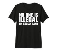 No One is Illegal On Stolen Land Premium T-Shirt