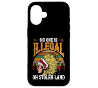 No One Is Illegal On Stolen Land Statement Case for iPhone 16