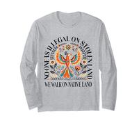 No-One is Illegal On Stolen Land We Walk On Native Land Long Sleeve T-Shirt