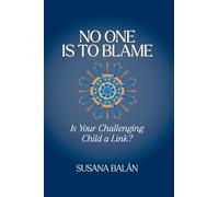 No One Is to Blame: Is Your Challenging Child a Link?