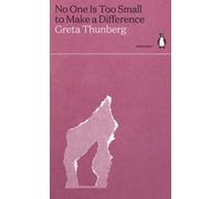 NO ONE IS TOO SMALL TO MAKE A DIFFERENCE By Greta Thunberg (9780241514573)