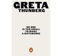 No One Is Too Small to Make a Difference: Greta Thunberg