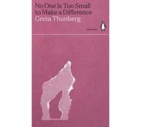 No One Is Too Small to Make a Difference: Greta Thunberg (Green Ideas)