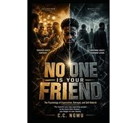 NO ONE IS YOUR FRIEND: The Psychology of Expectation, Betrayal, and Self-Rebirth