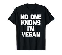 No One Knows I'm Vegan T-Shirt funny saying sarcastic Vegan T-Shirt