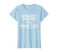 No one Knows What I do Until I Don't! Clay Engineer T-Shirt, Women, Baby Blue, Medium