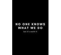 No One Knows What We Do But It's Worth It: Funny Occupational Therapist Notebook Gift Idea For OT Therapy - 120 Pages (6" x 9") Hilarious Gag Present