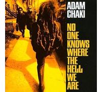 Adam Chaki - No One Knows Where the Hell