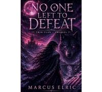 NO ONE LEFT TO DEFEAT: The Beginning of the Marked Heirs (Twin Clan - Prequel)