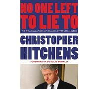 No One Left to Lie to: The Triangulations of William Jefferson Clinton