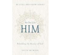 No One Like Him: Beholding the Beauty of God (Be Still and Know)