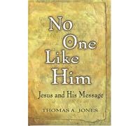 No One Like Him: Jesus and His Message