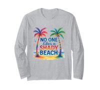 No One Likes A Shady Beach Summer Long Sleeve T-Shirt