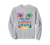 No One Likes A Shady Beach Summer Sweatshirt