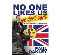 No One Likes Us, We Don't Care: a UKIP Brexit Memoir