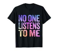 No One Listens To Me T-Shirt