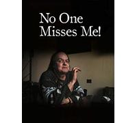 No One Misses Me!