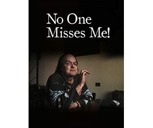No One Misses Me!