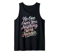 No One Owes You Anything Work Harder Hustle Grind - Tank Top