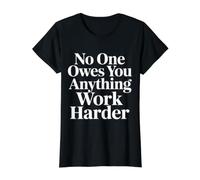 No One Owes You Anything Work Harder Hustle Grind - Value Graphic T-Shirt, Women, Black, S