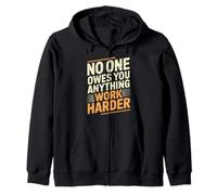 No One Owes You Anything Work Harder Hustle Grind Zip Hoodie