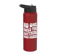 No One Owes You Anything Work Harder Stainless Steel Insulated Water Bottle