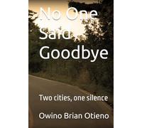 No One Said Goodbye: Two cities, one silence (The Known Everything Saga)