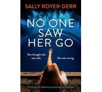 No One Saw Her Go: Thrilling and addictive psychological suspense