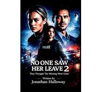 No One Saw Her Leave 2: They Thought The Missing Were Gone. (2)